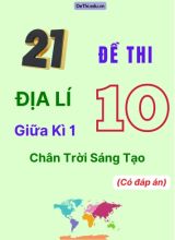 Tổng hợp 21 Đề thi Địa lí 10 giữa Kì 1 Chân Trời Sáng Tạo (Có đáp án)